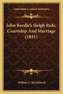 John Beedle's Sleigh Ride, Courtship And Marriage (1841)