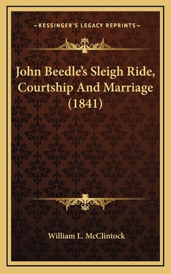 John Beedle's Sleigh Ride, Courtship and Marriage (1841) - McClintock, William L