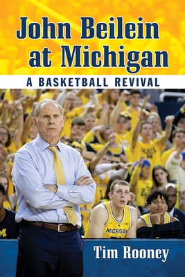 John Beilein at Michigan: A Basketball Revival - Rooney, Tim