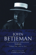 John Betjeman Letters: Volume One: 1926 to 1951 - Betjeman, John, Sir, and Lycett Green, Candida (Editor)