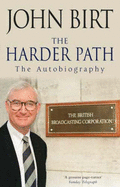 John Birt: The Harder Path