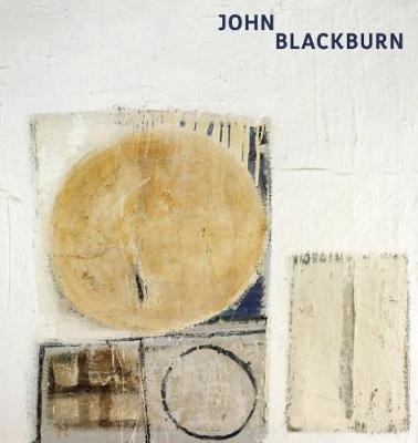 John Blackburn: The Human and the Abstract - Massey, Ian, and Johnstone, Christopher (Contributions by), and Lambirth, Andrew (Contributions by)