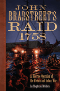 John Bradstreet's Raid, 1758: A Riverine Operation of the French and Indian War Volume 74