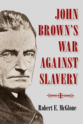 John Brown's War Against Slavery - McGlone, Robert E