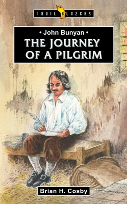 John Bunyan: Journey of a Pilgrim - Cosby, Brian H