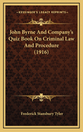 John Byrne and Company's Quiz Book on Criminal Law and Procedure (1916)