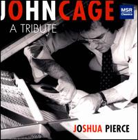 John Cage:  A Tribute - American Festival of Microtonal Music Ensemble; Joshua Pierce (prepared piano); Joshua Pierce (piano); Robert White (tenor)