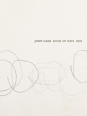 John Cage Book of Days - Kuhn, Laura (Editor), and Cage, John (Illustrator)