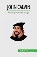 John Calvin: Reforma protestant  n Europa