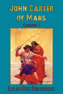 John Carter of Mars (Barsoom): Omnibus 1: A Princess of Mars, the Gods of Mars, Warlord of Mars