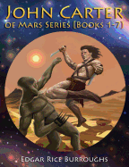 John Carter of Mars Series [books 1-7]: [fully Illustrated] [book 1: A Princess of Mars, Book 2: The Gods of Mars, Book 3: The Warlord of Mars, Book 4: Thuvia, Maid of Mars, Book 5: The Chessmen of Mars, Book 6: The Master Mind of Mars, Book 7: A...