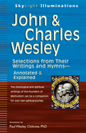 John & Charles Wesley: Selections from Their Writings and Hymns--Annotated & Explained