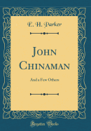 John Chinaman: And a Few Others (Classic Reprint)
