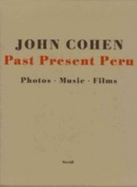 John Cohen:Past Present Peru: Photos Music Films: Past Present Peru: Photos Music Films