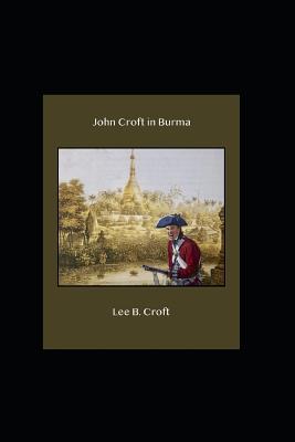 John Croft in Burma - Croft, Lee B