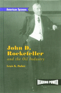 John D. Rockefeller and the Oil Industry - Parker, Lewis K