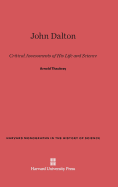 John Dalton: Critical Assessments of His Life and Science - Thackray, Arnold