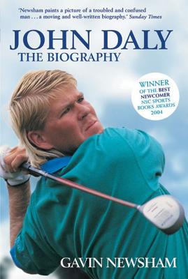 John Daly: The Biography - Newsham, Gavin