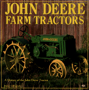 John Deere Farm Tractors: A History of the John Deere Tractor