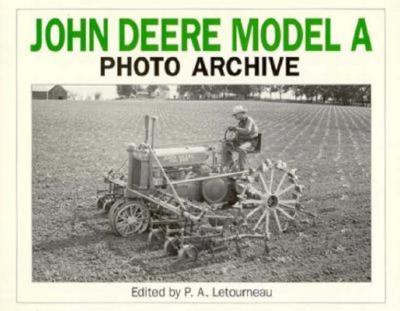 John Deere Model a Photo Archive - Letourneau, P A (Editor)