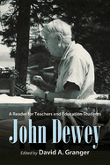 John Dewey: A Reader for Teachers and Education Students