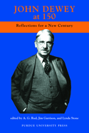 John Dewey at 150: Reflections for a New Century