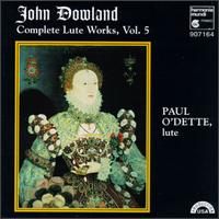 John Dowland: Complete Lute Works, Vol. 5 - Paul O'Dette (lute); Robert Spencer (bandora)