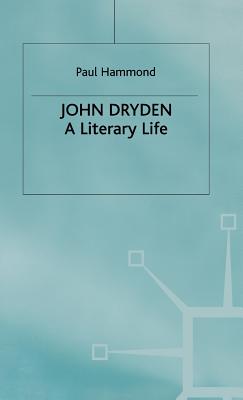 John Dryden: A Literary Life - Hammond, P.
