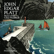 John Edgar Platt: Master of the Colour Woodblock