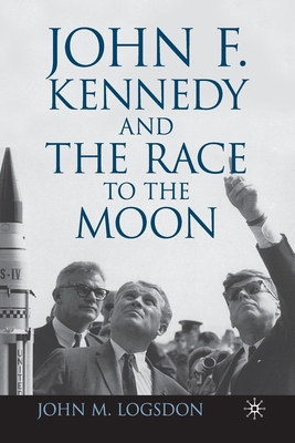 John F. Kennedy and the Race to the Moon - Logsdon, J