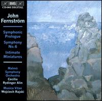 John Fernstrm: Symphonic Prologue; Symphony No. 6; Intimate Miniatures - Musica Vitae; Malm Symphony Orchestra