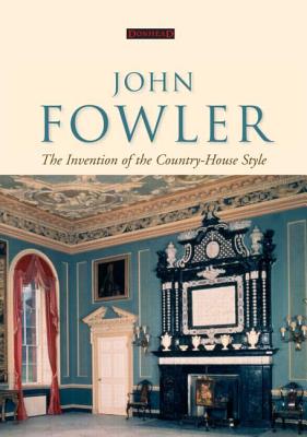 John Fowler: The Invention of the Country-House Style - Hughes, Helen (Editor)