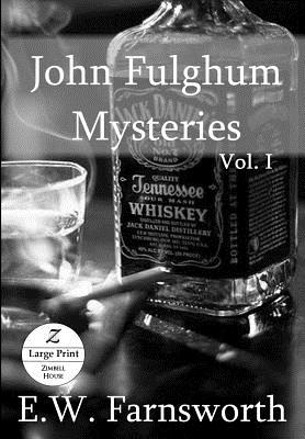 John Fulghum Mysteries: Vol. I, Large Print Edition - Farnsworth, E W