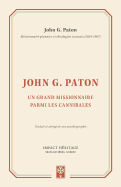 John G. Paton: Un Grand Missionnaire Parmi Les Cannibales