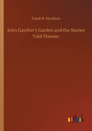 John Gayther's Garden and the Stories Told Therein