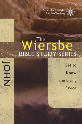 John: Get to Know the Living Savior - Wiersbe, Warren W, Dr.