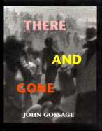 John Gossage - There and Gone
