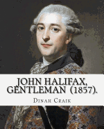 John Halifax, Gentleman (1857). by: Dinah Craik: Novel (World's Classic's)