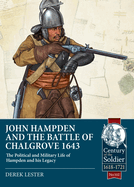 John Hampden and the Battle of Chalgrove 1643: The Political and Military Life of Hampden and His Legacy