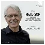 John Harbison: String Trio; Four Songs of Solitude; Songs America Loves to Sing