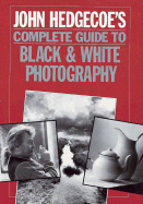 John Hedgecoe's Complete Guide to Black and White Photography.