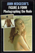 John Hedgecoe's figure & form : photographing the nude.