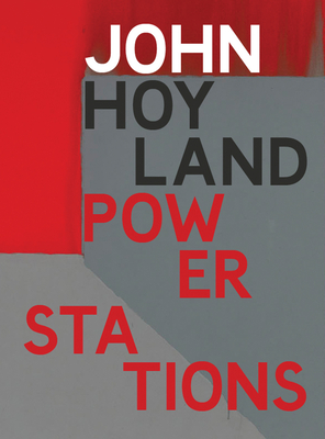 John Hoyland: Power Stations: Paintings 1964-1982 - Hoyland, John, and Beard, Jason (Editor), and Hirst, Damien (Contributions by)