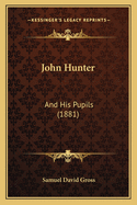 John Hunter: And His Pupils (1881)