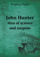 John Hunter Man of Science and Surgeon