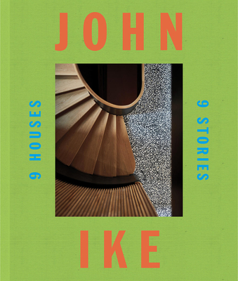 John Ike: 9 Houses/9 Stories: An Architect and His Vision - Ike, John, and Owens, Mitchell