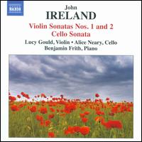 John Ireland: Violin Sonatas Nos. 1 & 2; Cello Sonata - Alice Neary (cello); Benjamin Frith (piano); Lucy Gould (violin)