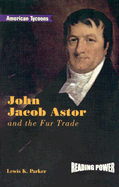 John Jacob Astor and the Fur Trade