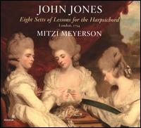 John Jones: Eight Setts of Lessons for the Harpsichord - Mitzi Meyerson (harpsichord)