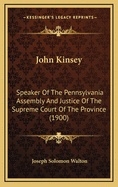 John Kinsey: Speaker Of The Pennsylvania Assembly And Justice Of The Supreme Court Of The Province (1900)